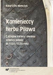 The Kamieniecki family, bearers of the Pilawa coat of arms. The history of the career and advancement of the Polish nobility until 1535/1536