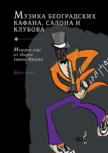 Music of Belgrade Taverns, Salons and Clubs 2. Modern Plays from Collections of Jovan Frajt