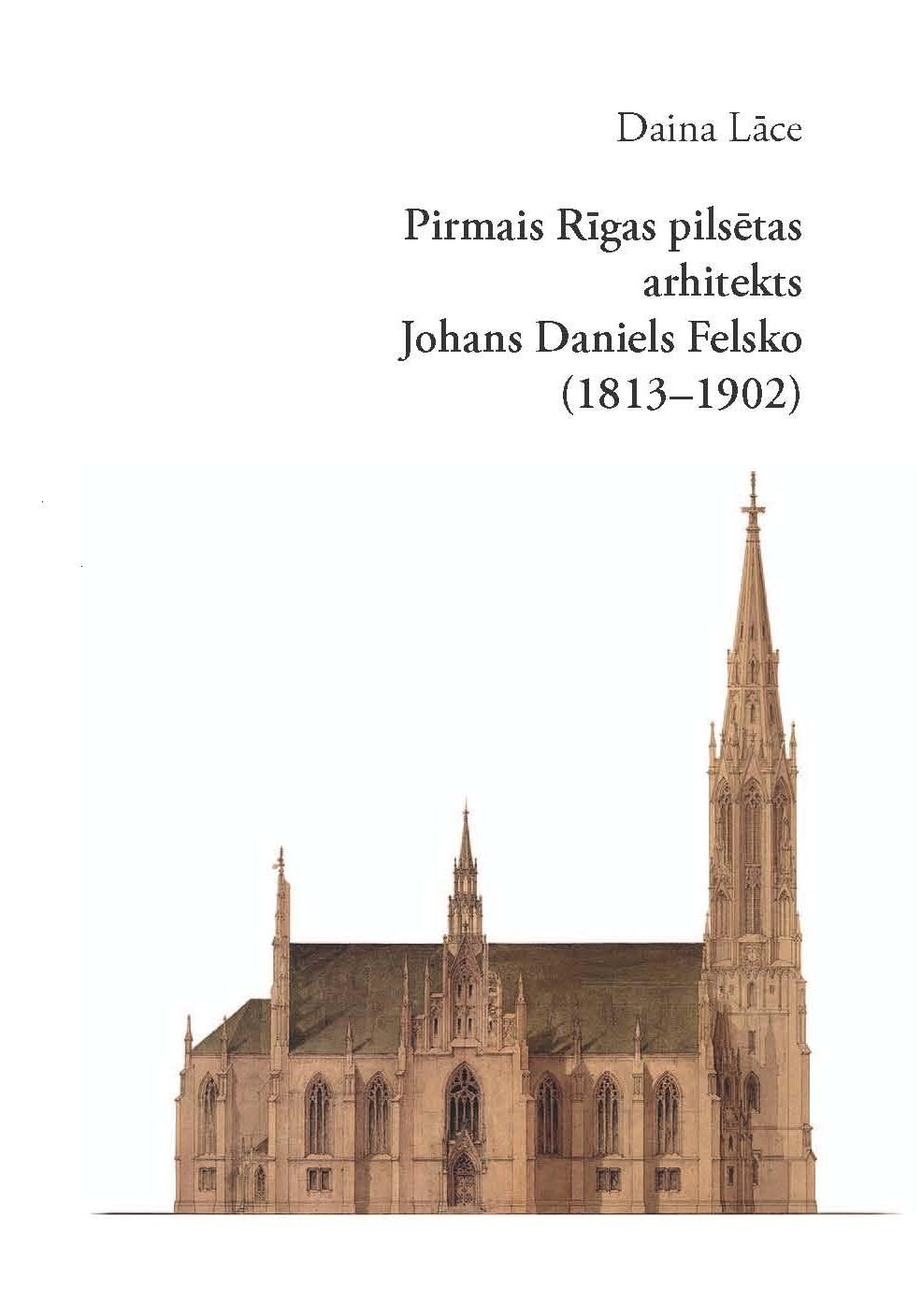 The First Riga City Architect Johann Daniel Felsko (1813-1902)