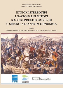 Ethnic stereotypes and national myths as an obstacle to reconciliation in the Serbian-Albanian relations