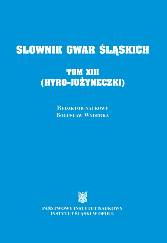 A Dictionary of Silesian Dialects, volume XIII (HYRO - JUŻYNECZKI)