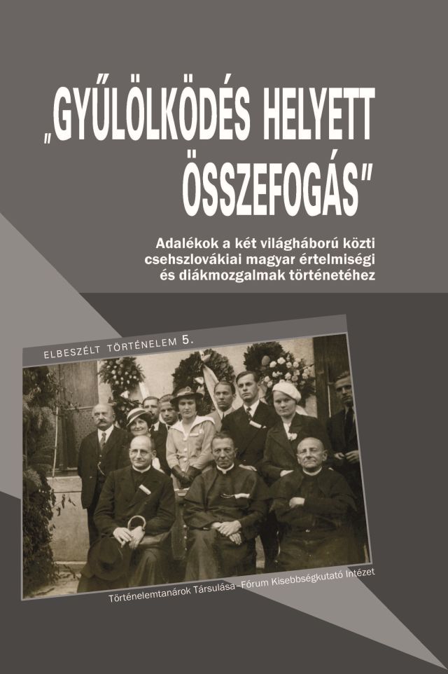 Collaboration Instead of Enmity. Historical Lessons from the Activities of Hungarian Intellectuals in Slovakia in the Interwar Period