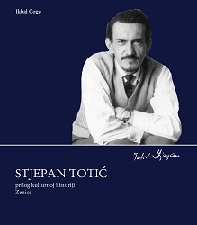 Stjepan Totić: contribution to cultural history of Zenica Cover Image