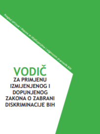 GUIDE FOR APPLICATION OF THE AMENDED AND SUPPLEMENTED LAW ON PROHIBITION OF DISCRIMINATION IN BIH - OVERVIEW OF AMENDMENTS WITH EXPLANATIONS AND RESPONSE FROM THE BIH JUDICIARY