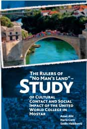 The Rulers of “No Man’s Land” – Study of Cultural Contact  and Social Impact of the United World College in Mostar