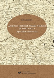 The Archives of the Jeleński family from the National Historical Archives of Belarus in Minsk (16th—20th century) — its history and inventory