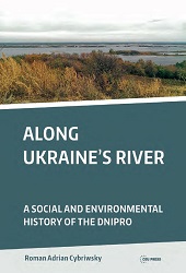 Along Ukraine's River. A Social and Environmental History of the Dnipro Cover Image