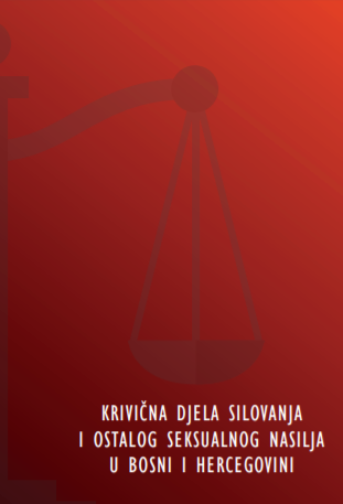 CRIMINAL OFFENSES OF RAPE AND OTHER SEXUAL VIOLENCE IN BOSNIA AND HERZEGOVINA