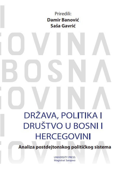 State, Politics and Society in Bosnia and Herzegovina - An Analysis of the Post-Dayton Political System Cover Image