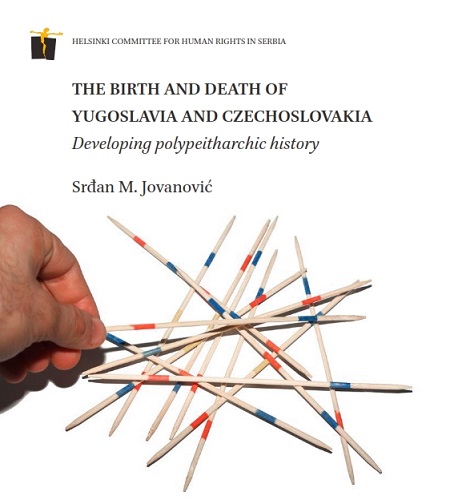 The Birth and Death of Yugoslavia and Czechoslovakia – Developing Polypeitharchic History Cover Image