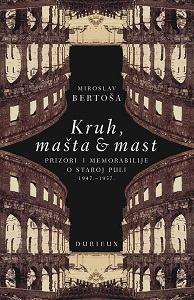 Bread, Imagination & Fat: Scenes and Memoirs of old Pula (1947-1957)