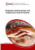 Gender aware policy appraisal: Diagnosis related groups and unpaid care work of women