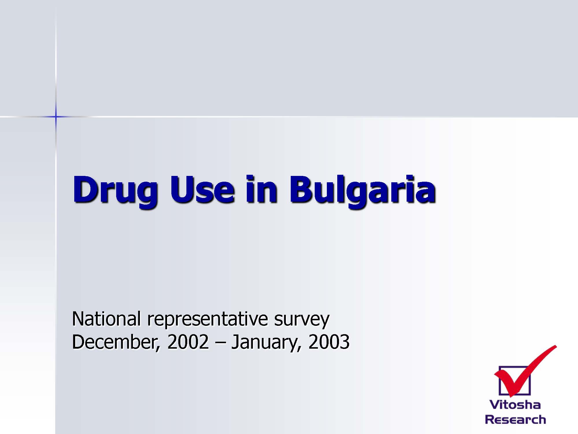 Drug Use in Bulgaria. National representative survey, December, 2002 – January, 2003