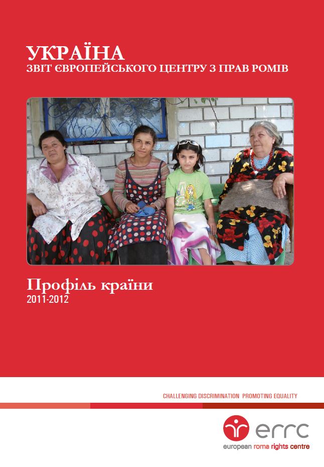 UKRAINE: Report of the European Roma Rights Centre: Country Profile 2011-2012