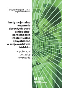 Institutional support for adults with intellectual and mental disabilities in the Lodz Voivodship – potential, needs, challenges
