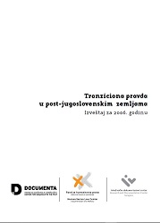 TRANZICIONA PRAVDA u post-jugoslovenskim zemljama. Izveštaj za 2006. Godinu