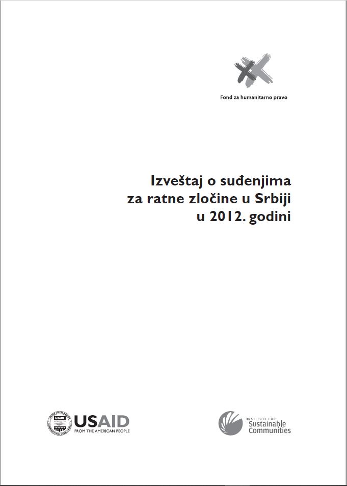 IZVEŠTAJ o suđenjima za ratne zločine u Srbiji u 2012. Godini