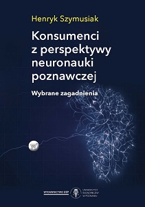 Konsumenci z perspektywy neuronauki poznawczej. Wybrane zagadnienia