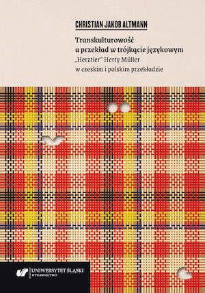 Transkulturowość a przekład w trójkącie językowym. „Herztier” Herty Müller w czeskim i polskim przekładzie