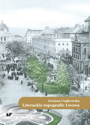 Literackie topografie Lwowa. Szkice komparatystyczne