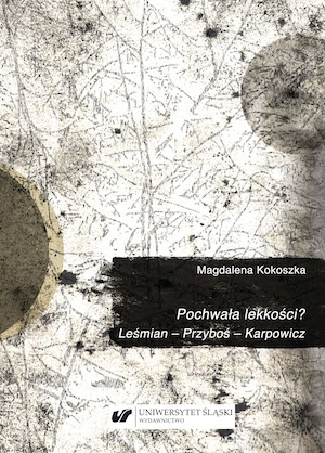 The praise of lightness? Leśmian – Przyboś – Karpowicz Cover Image
