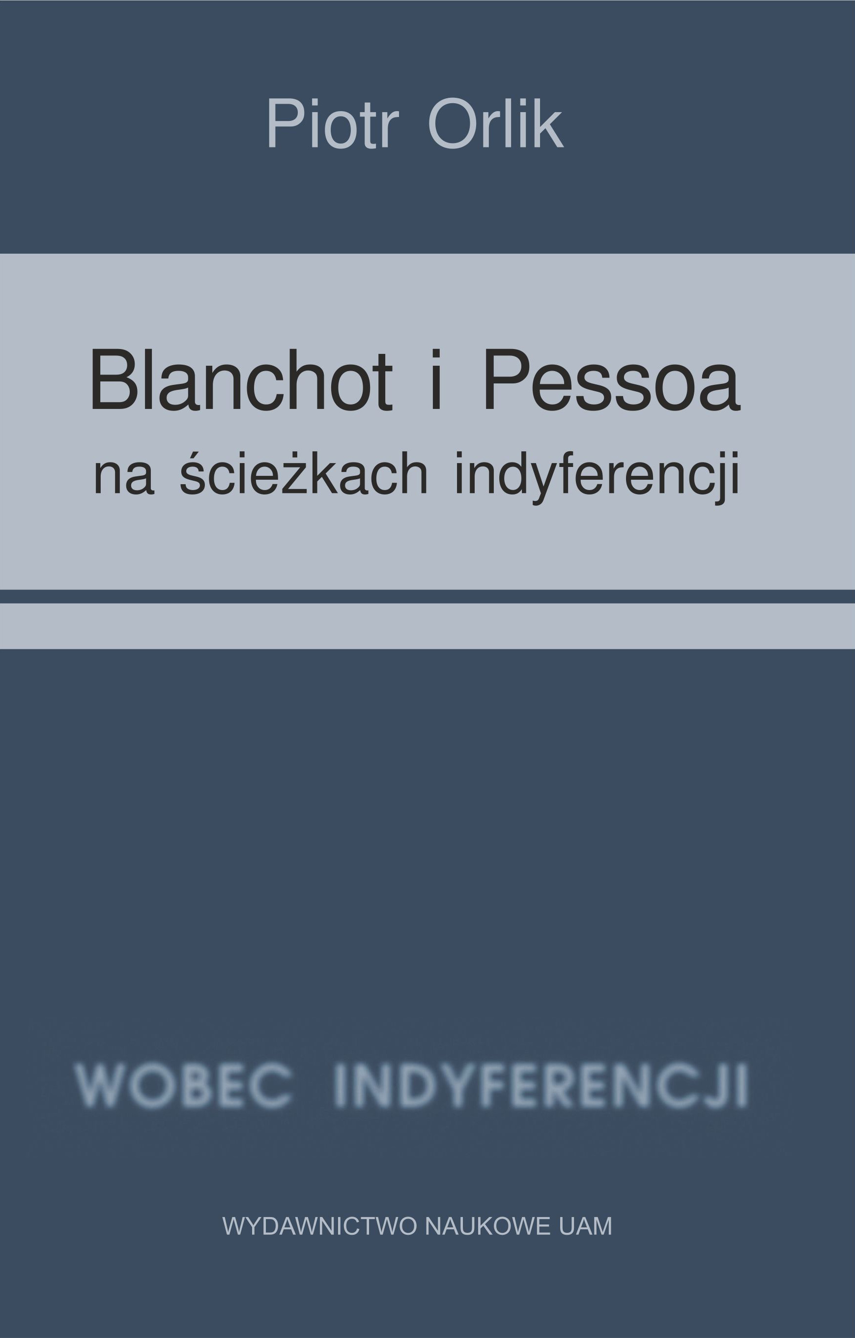 Blanchot and Pessoa on the Paths of Indifference – Identity Challenges – Retrospection of Indifference)