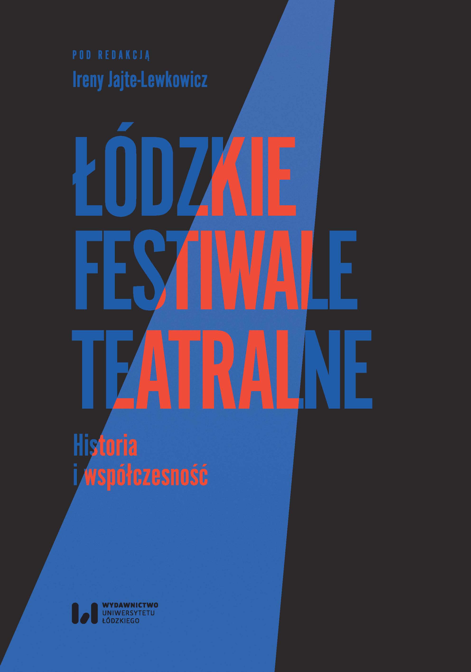 Łódzkie festiwale teatralne. Historia i współczesność