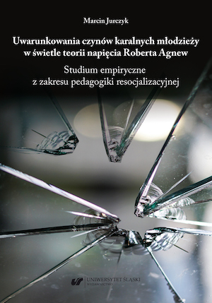 Determinants of adolescents’ anti-social behaviours in the light of Robert Agnew’s General Strain Theory. An empirical study in resocialisation pedagogy