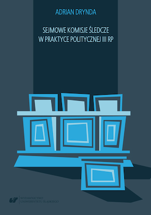 The Sejm Investigative Committees in Political Practice of the Third Republic of Poland Cover Image