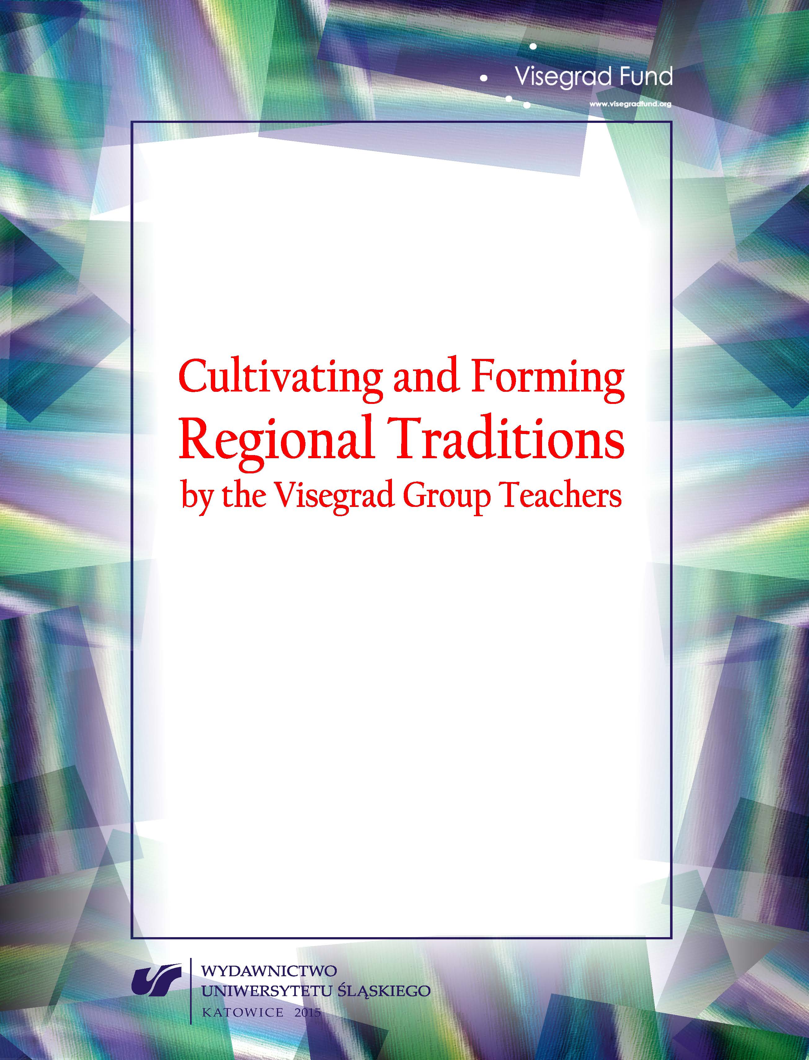 Cultivating and Forming Regional Traditions by the Visegrad Group Teachers Cover Image