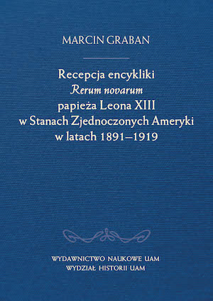 The Reception of Pope Leo XIII's Encyclical Rerum novarum in the United States of America, 1891-1919 Cover Image