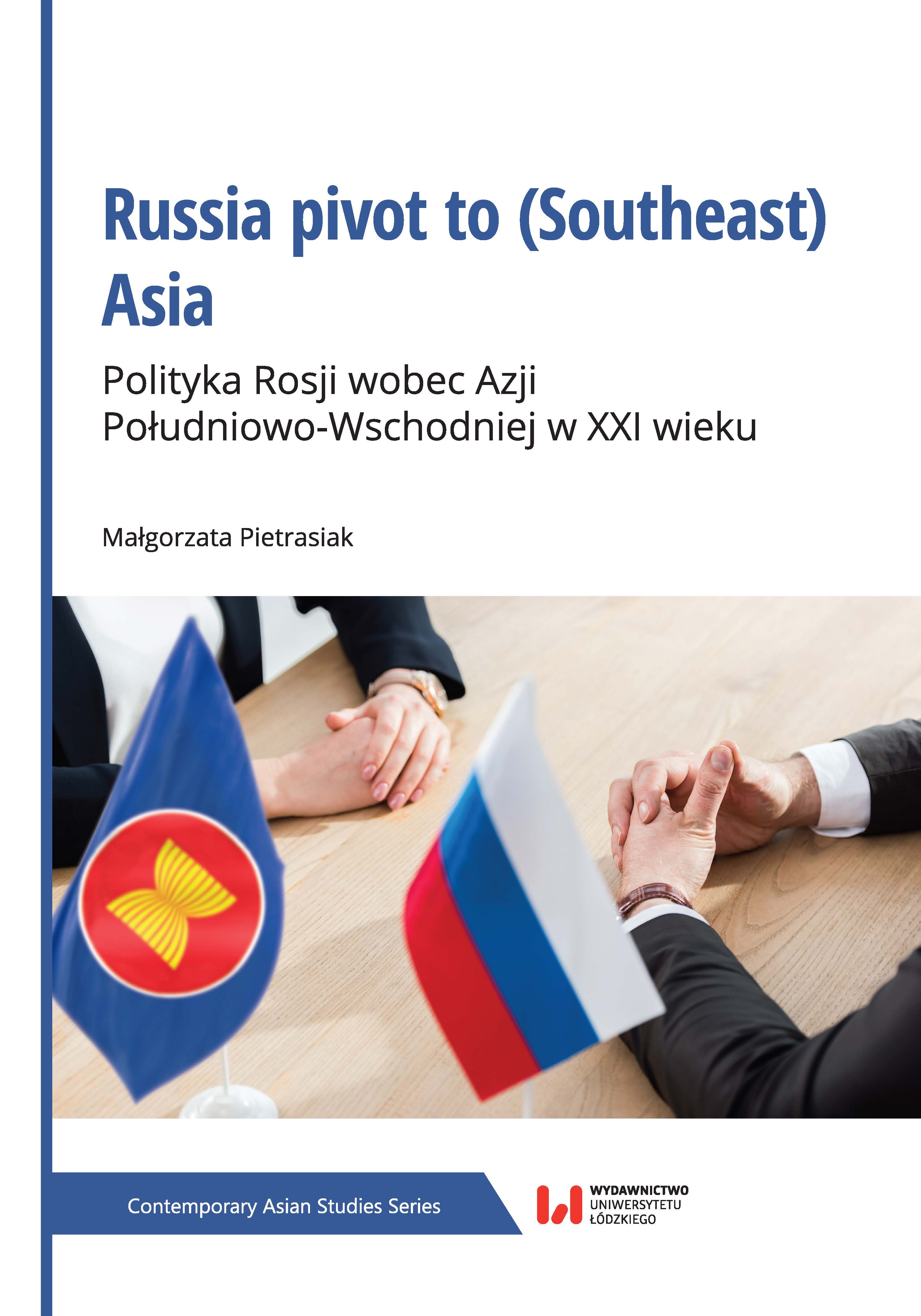 Russia pivot to (Southeast) Asia. Russia’s Policy Towards Southeast Asia in the 21st Century Cover Image