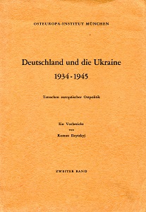 Deutschland und die Ukraine 1934-1945. Tatsachen europäischer Ostpolitik. Ein Vorbericht. Band II