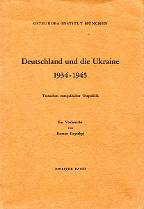 Germany and Ukraine 1934-1945. Facts of European Ostpolitik. A preliminary Report. Vol. II Cover Image
