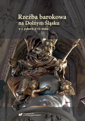 The epitaph of Mayor Martin Schmidt from the Church of St. Nicholas in Brzeg – a forgotten example of Silesian woodcarving of the second half of the 17th century Cover Image