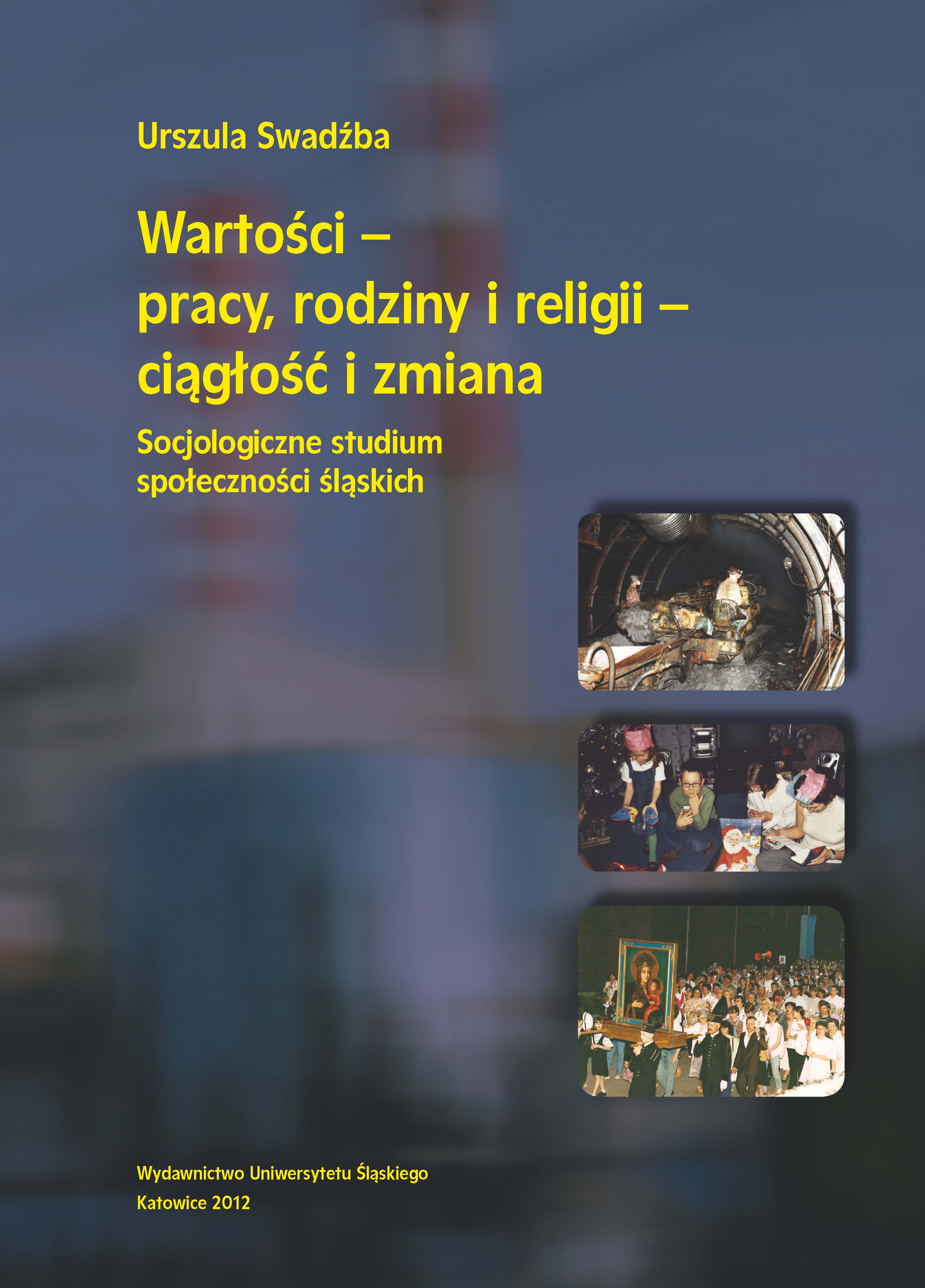 Values of work, family and religion – continuity and change. A sociological study of Silesian communities Cover Image