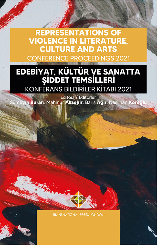 Edebiyat, Kültür ve Sanatta Şiddet Temsilleri 
Konferans Bildiriler Kitabı 2021
