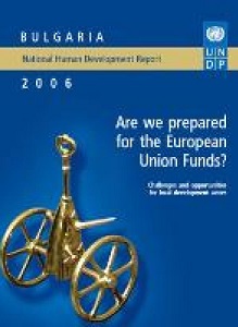 UNDP - HUMAN DEVELOPMENT REPORT 2006 – BULGARIA. Are we prepared for European Union Funds? Cover Image