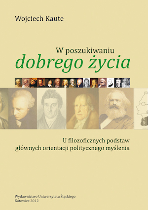 W poszukiwaniu „dobrego życia”. U filozoficznych podstaw głównych orientacji politycznego myślenia. Wyd. 2