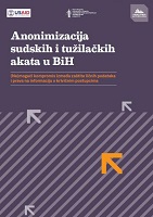 Anonymisation of Judicial and Prosecutorial Acts in BiH - Analysis of Regulations, Policies and Practices Cover Image