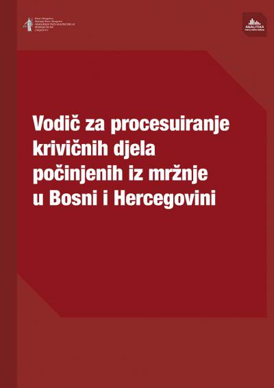 Vodič za procesuiranje krivičnih djela počinjenih iz mržnje u Bosni i Hercegovini