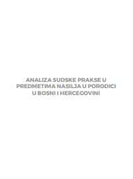 Analiza sudske prakse u predmetima nasilja u porodici u Bosni i Hercegovini