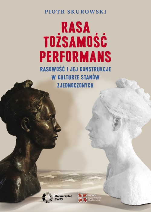 Rasa. Tożsamość. Performans. Rasowość i jej konstrukcje w kulturze Stanów Zjednoczonych