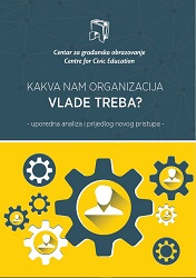 Kakva nam organizacija vlade treba? - Uporedna analiza i prijedlog novog pristupa