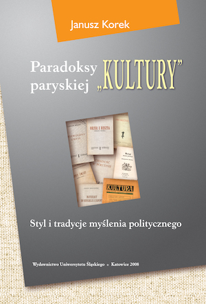 Paradoxes of Parisian “Kultura”. The Style and Traditions of Political Thinking in the Polish Exile Monthly “Kultura” Cover Image