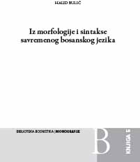 From contemporary Bosnian syntax and morphology.