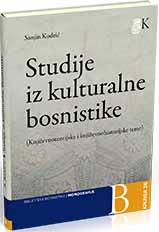 Studije iz kulturalne bosnistike: (književnoteorijske i  književnohistorijske teme)
