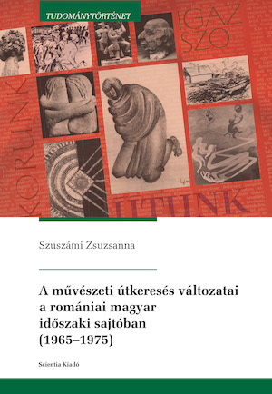 The ways of Path Seeking in Arts Reflected by the Hungarian Periodicals in Romania (1965-1975)