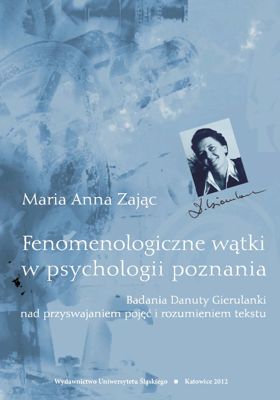 Fenomenological motives in the psychology of cognition Studies by D. Gierulanka on concepts acquiring and text understanding