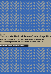 The development of the curricular documents in the Czech Republic : A historical and analytical focus on the development of curricular documents for basic education in 1989-2017